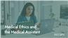 Medical Ethics and the Medical Assistant