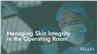 Managing Skin Integrity in the Operating Room