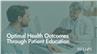 Optimal Health Outcomes Through Patient Education