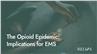 The Opioid Epidemic: Implications for EMS