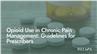 Opioid Use in Chronic Pain Management: Guidelines for Prescribers