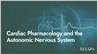 Cardiac Pharmacology and the Autonomic Nervous System