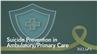 Suicide Prevention in Ambulatory/Primary Care