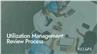 Utilization Management: Review Process