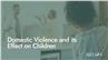 Domestic Violence and its Effect on Children