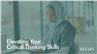 Elevating Your Critical Thinking Skills