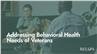 Addressing Behavioral Health Needs of Veterans