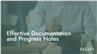 Effective Documentation and Progress Notes