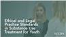 Ethical and Legal Practice Standards in Substance Use Treatment for Youth