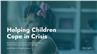 Helping Children Cope in Crisis