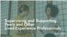 Supervising and Supporting Peers and Other Lived-Experience Professionals