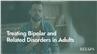 Treating Bipolar and Related Disorders in Adults
