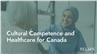 Cultural Competence and Healthcare for Canada