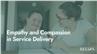 Empathy and Compassion in Service Delivery