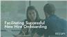 Facilitating Successful New Hire On-boarding