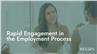 Rapid Engagement in the Employment Process
