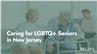 Caring for LGBTQ+ Seniors in NJ