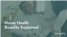 Home Health Benefits Explained