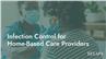 Infection Control for Home-Based Care Providers