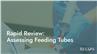 Rapid Review: Assessing Feeding Tubes