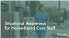 Situational Awareness for Home-Based Care Staff