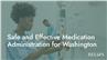 Safe and Effective Medication Administration for Washington