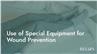Use of Special Equipment for Wound Prevention