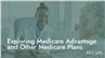 Exploring Medicare Advantage and Other Medicare Plans