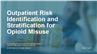 Outpatient Risk Identification and Stratification for Opioid Misuse