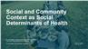 Social and Community Context as Social Determinants of Health