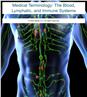 Medical Terminology: The Blood, Lymphatic and Immune System