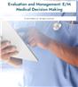 Evaluation and Management: E/M Medical Decision Making