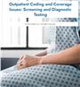 Outpatient Coding and Coverage Issues: Screening and Diagnostic Testing