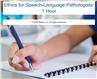 Ethics for Speech-Language Pathologists: 1 Hour