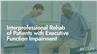 Interprofessional Rehab of Patients with Executive Function Impairment